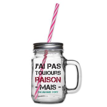 J'ai pas toujours raison mais j'ai jamais tort - Bocal à boisson - transparent - Droite