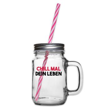 CHILL MAL DEIN LEBEN lustiger Spruch Geschenkidee - Henkelglas mit Schraubdeckel - Klar - Rechts