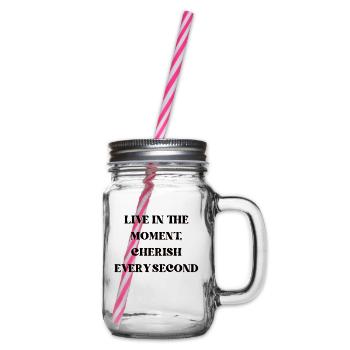 Live in the moment, cherish every second - Henkelglas mit Schraubdeckel - Klar - Rechts
