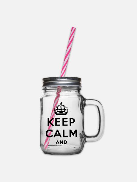 Keep calm and ... - Henkelglas mit Schraubdeckel - Klar