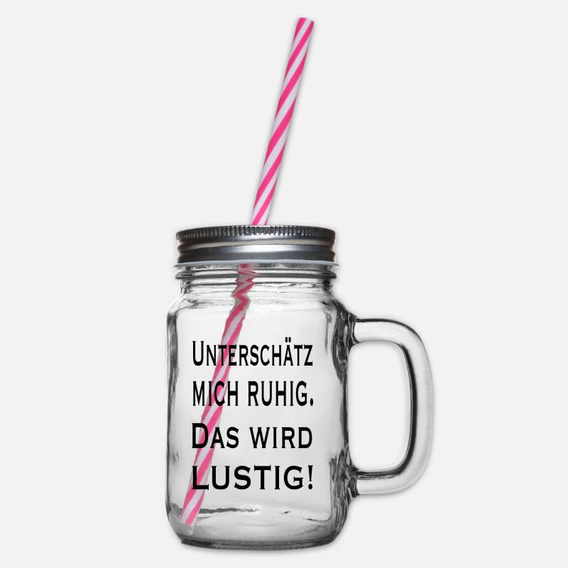 Unterschätz mich Ruhig - Das wird Lustig - Henkelglas mit Schraubdeckel - Klar