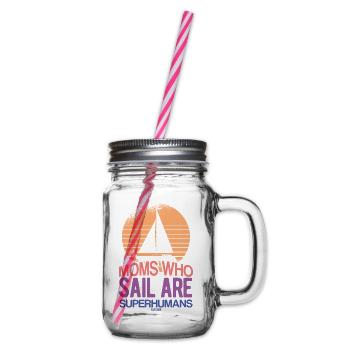 Moms Who Sail Are Superhumans - Henkelglas mit Schraubdeckel - Klar - Rechts