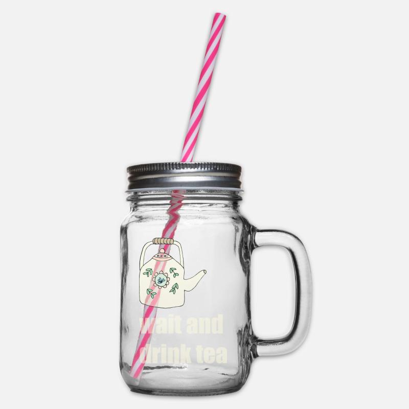 wait and drink tea - Henkelglas mit Schraubdeckel - Klar