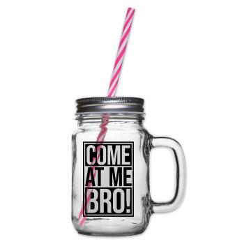 come at me bro - Henkelglas mit Schraubdeckel - Klar - Rechts