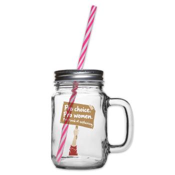Pro Choice Pro Women Pro Tired Of Explaining - Henkelglas mit Schraubdeckel - Klar - Rechts