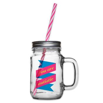 You are autistic Geschenk witzig Motto Symbol - Henkelglas mit Schraubdeckel - Klar - Rechts