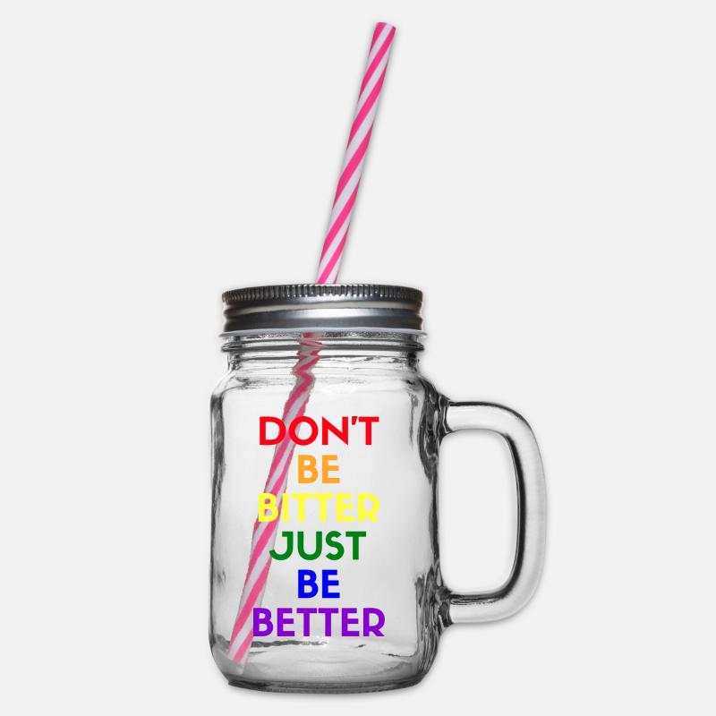 don't be bitter just be better - Henkelglas mit Schraubdeckel - Klar