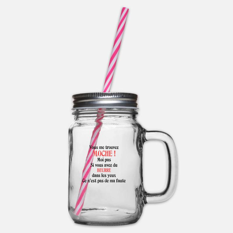 Vous me trouvez moche ! Moi pas - Bocal à boisson - transparent