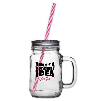 Thats a horrible Idea - Henkelglas mit Schraubdeckel - Klar - Rechts