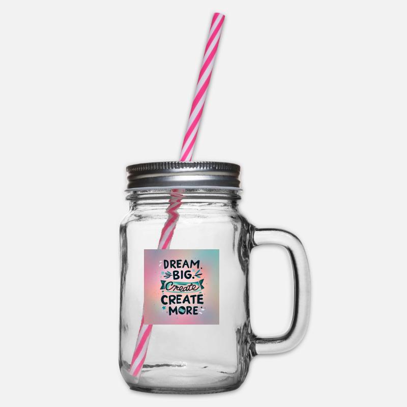 Dream Big Create more - Henkelglas mit Schraubdeckel - Klar