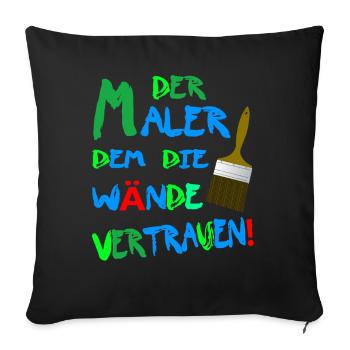 Der Maler dem die Wände Vertrauen! Maler-Lackierer - Sofakissen mit Füllung 45 x 45 cm - Schwarz - Vorne