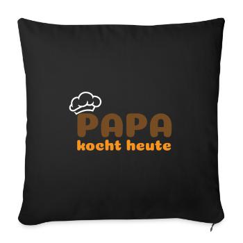 Papa kocht heute - Sofakissen mit Füllung 45 x 45 cm - Schwarz - Vorne