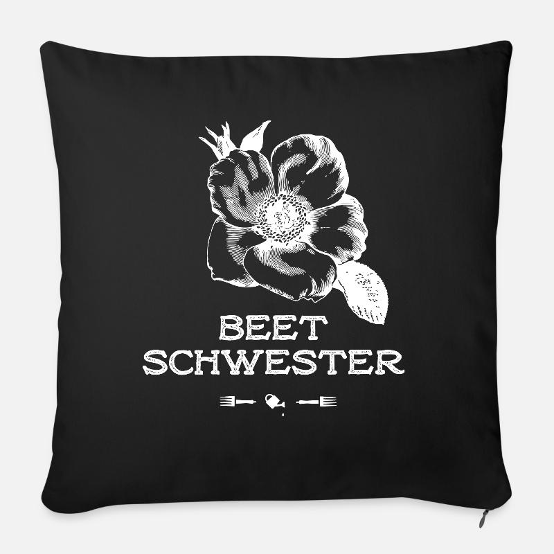 schwester Beet Rose Gärtnern Blumen Garten funny - Sofakissen mit Füllung 45 x 45 cm - Schwarz
