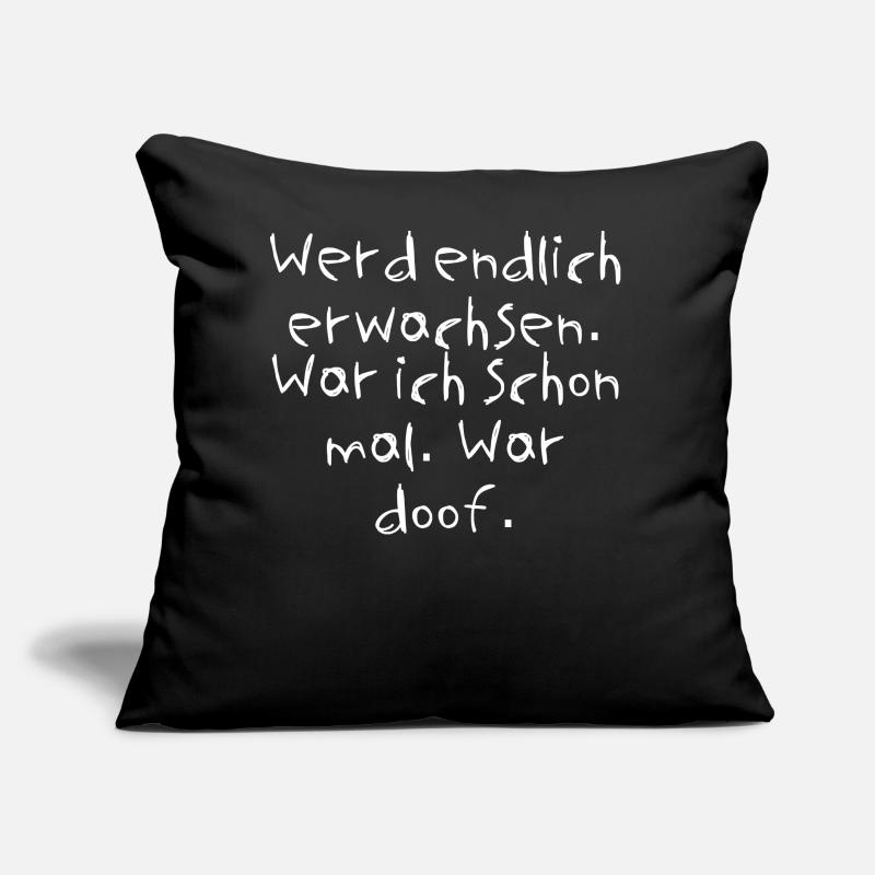 Werd endlich erwachsen. War ich schon mal. War ... Sofakissen mit Füllung 45 x 45 cm