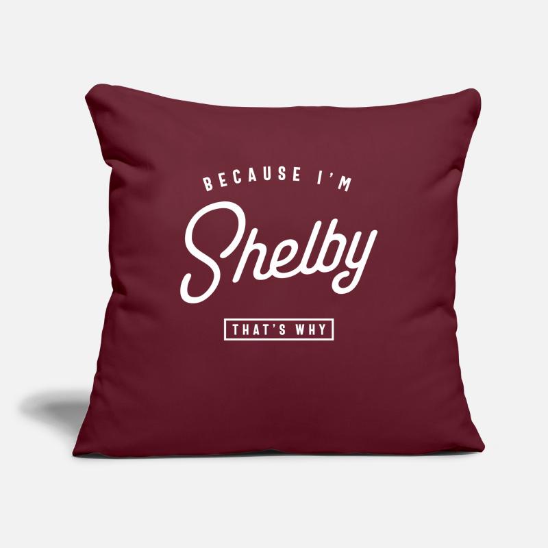 Because I'm Shelby That's Why Personalized Name Sofa pillow with filling 45cm x 45cm