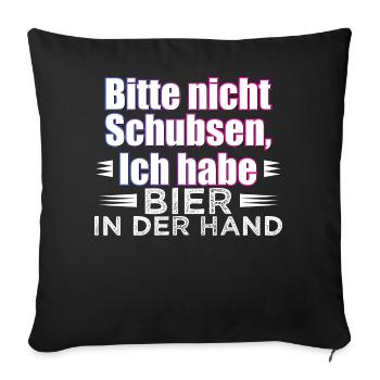 Bitte nicht Schubsen, Ich habe Bier In der Hand - Sofakissen mit Füllung 45 x 45 cm - Schwarz - Vorne