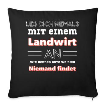 Leg dich niemals mit einem Landwirt an Wir kennen - Sofakissen mit Füllung 45 x 45 cm - Schwarz - Vorne