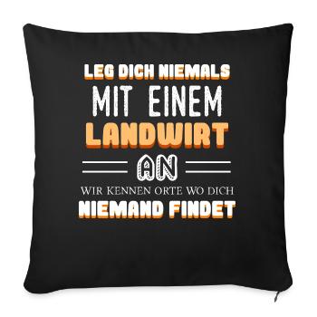 Leg dich niemals mit einem Landwirt an Wir kennen - Sofakissen mit Füllung 45 x 45 cm - Schwarz - Vorne