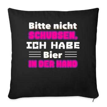 Bitte nicht Schubsen, Ich habe Bier In der Hand - Sofakissen mit Füllung 45 x 45 cm - Schwarz - Vorne