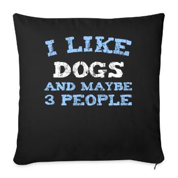I LIKE DOGS AND MAYBE 3 PEOPLE - Sofa pillow with filling 45cm x 45cm - black - Front