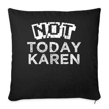 NOT TODAY KAREN - Sofakissen mit Füllung 45 x 45 cm - Schwarz - Vorne