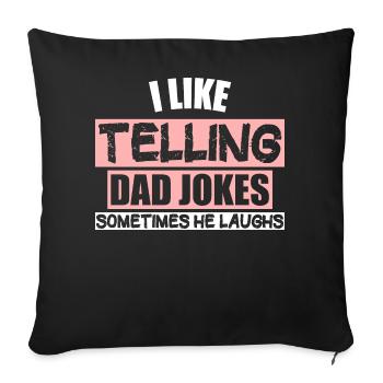 I LIKE TELLING DAD JOKES (SOMETIMES HE LAUGHS) - Sofakissen mit Füllung 45 x 45 cm - Schwarz - Vorne