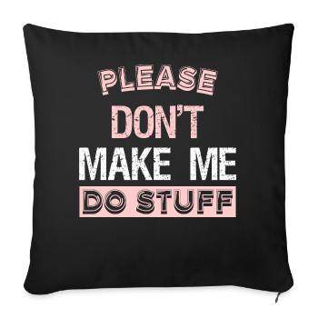 Please Don't Make ME DO STUFF - Sofa pillow with filling 45cm x 45cm - black - Front
