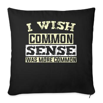 I WISH COMMON SENSE WAS MORE COMMON - Sofa pillow with filling 45cm x 45cm - black - Front
