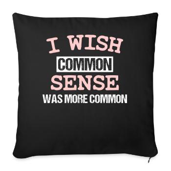 I WISH COMMON SENSE WAS MORE COMMON - Sofa pillow with filling 45cm x 45cm - black - Front