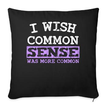 I WISH COMMON SENSE WAS MORE COMMON - Sofa pillow with filling 45cm x 45cm - black - Front