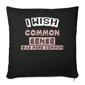 I WISH COMMON SENSE WAS MORE COMMON - Sofa pillow with filling 45cm x 45cm - black - Front