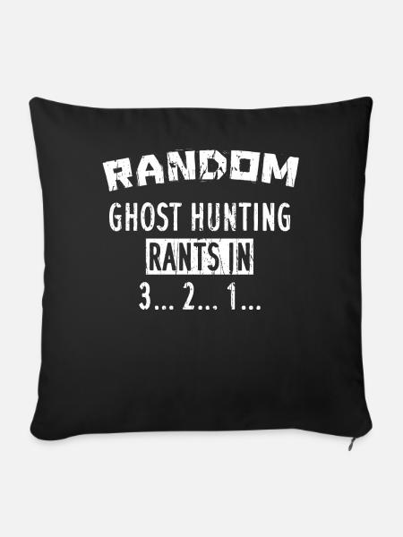 Random Ghost hunting rants in 3... 2... 1... - Sofa pillow with filling 45cm x 45cm - black