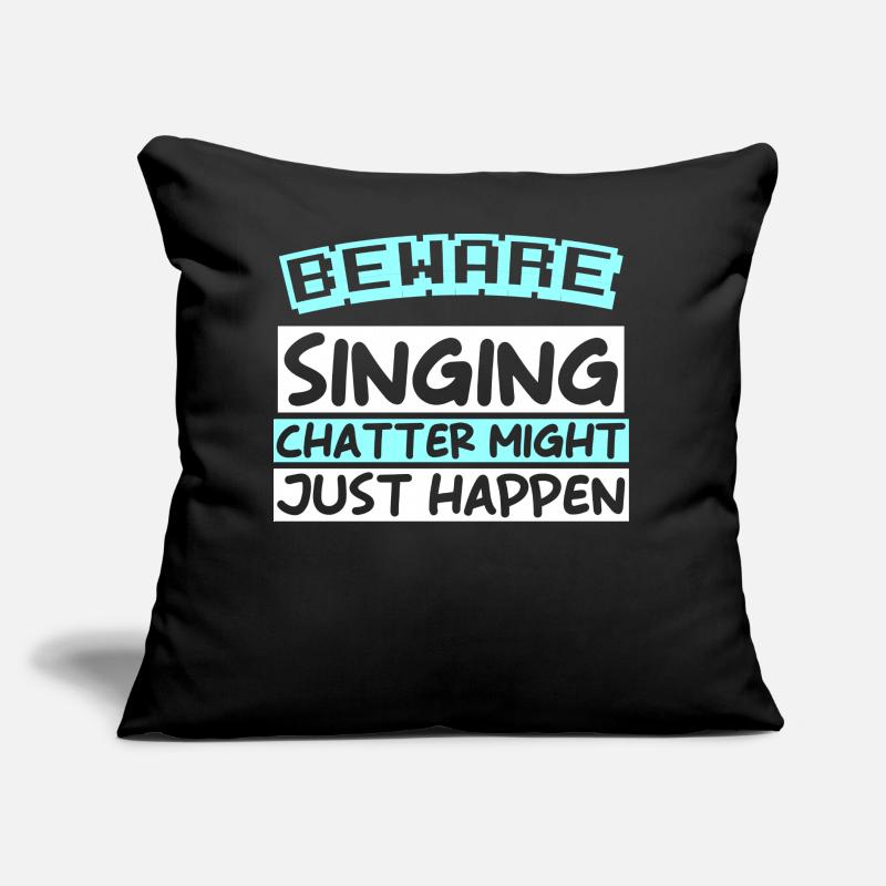 ATTENTION: CHANTER LE BAVARDAGE POURRAIT BIEN ARRIVER Coussin et housse de 45 x 45 cm
