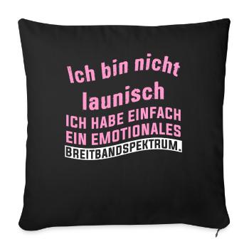 Ich bin nicht launisch ich habe einfach ein emotio - Sofakissen mit Füllung 45 x 45 cm - Schwarz - Vorne