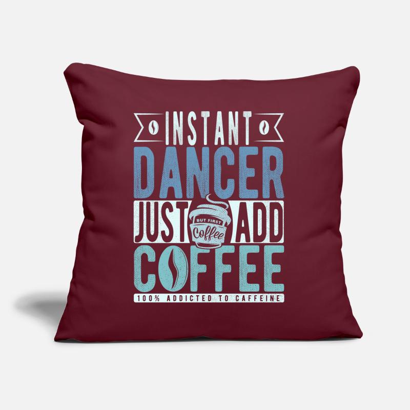 Instant Dancer Il suffit d’ajouter du café Coussin et housse de 45 x 45 cm