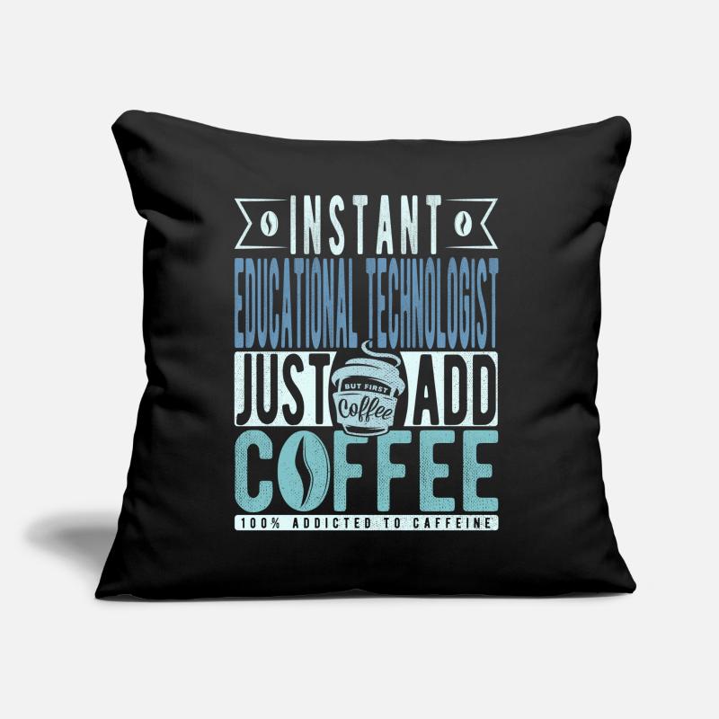 Instant Educational Technologist Just Add Coffee Sofa pillow with filling 45cm x 45cm