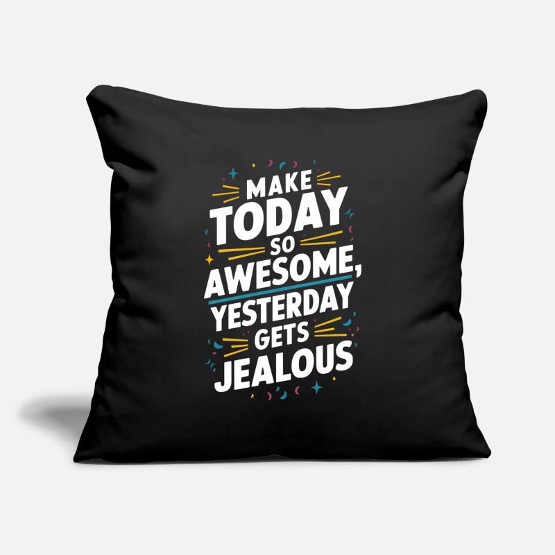Make today so awesome, yesterday will be envious Sofa pillow with filling 45cm x 45cm
