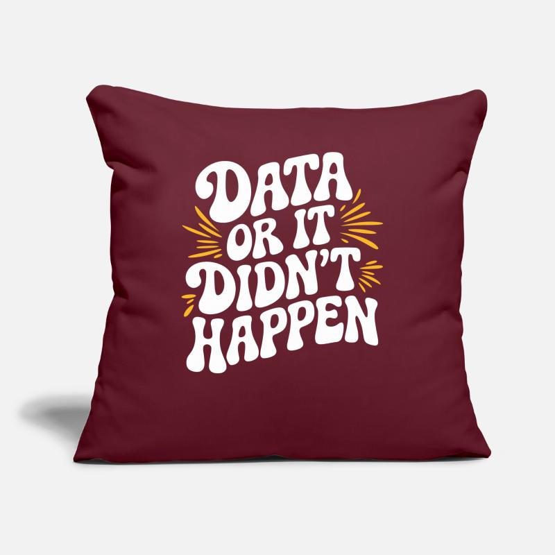 Data or It Didn't Happen Data Analyst Data Sofa pillow with filling 45cm x 45cm