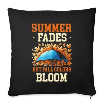 Summer fades, but autumn colors bloom autumn - Sofa pillow with filling 45cm x 45cm - black - Front