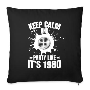 Keep calm and celebrate like in 1980 - Sofa pillow with filling 45cm x 45cm - black - Front