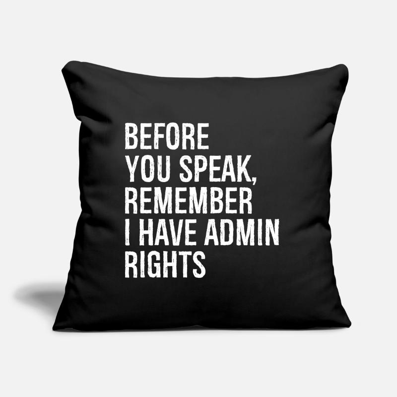 before you speak remember I have admin rights Sofakissen mit Füllung 45 x 45 cm