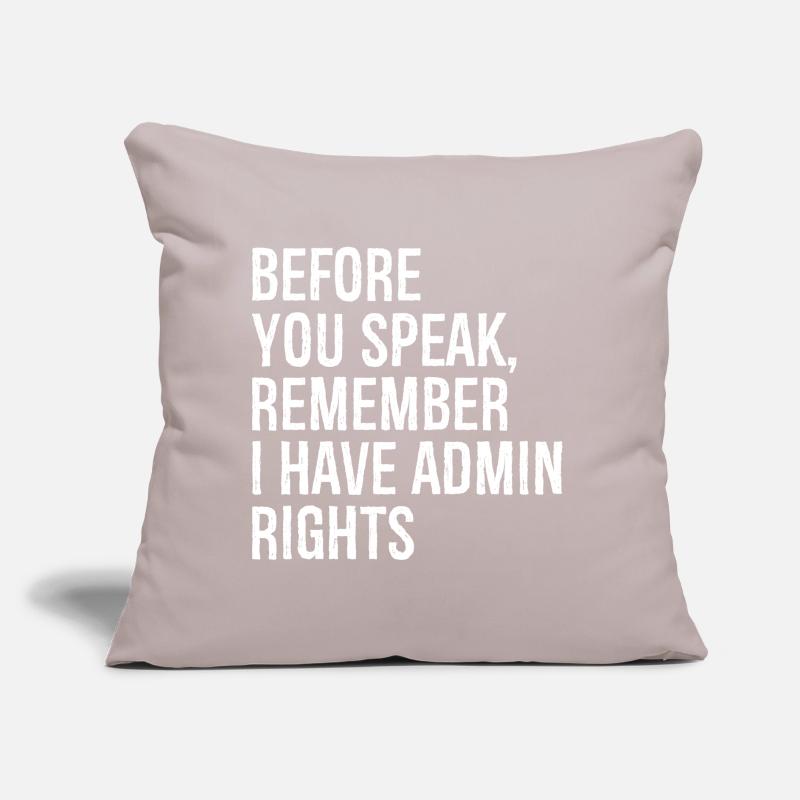 before you speak remember I have admin rights Sofa pillow with filling 45cm x 45cm