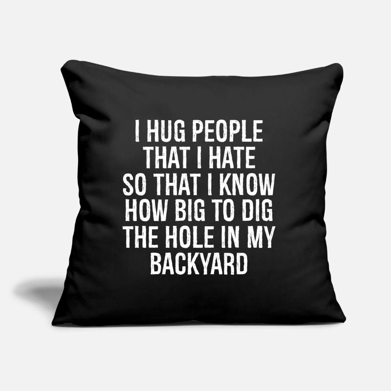 I hug people that I hate so that I know how big Sofa pillow with filling 45cm x 45cm
