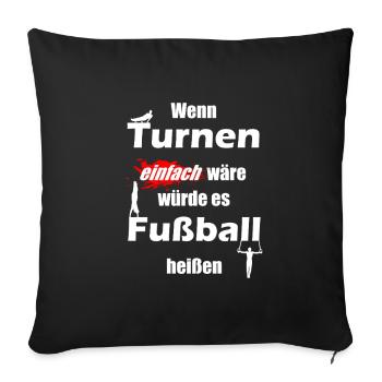 Wenn Turnen einfach wäre würde es Fußball heißen! - Sofakissen mit Füllung 45 x 45 cm - Schwarz - Vorne