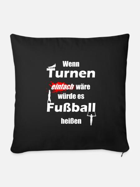 Wenn Turnen einfach wäre würde es Fußball heißen! - Sofakissen mit Füllung 45 x 45 cm - Schwarz