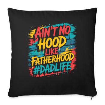 Ain't No Hood Like Fatherhood – Dad Shirt - Sofa pillow with filling 45cm x 45cm - black - Front