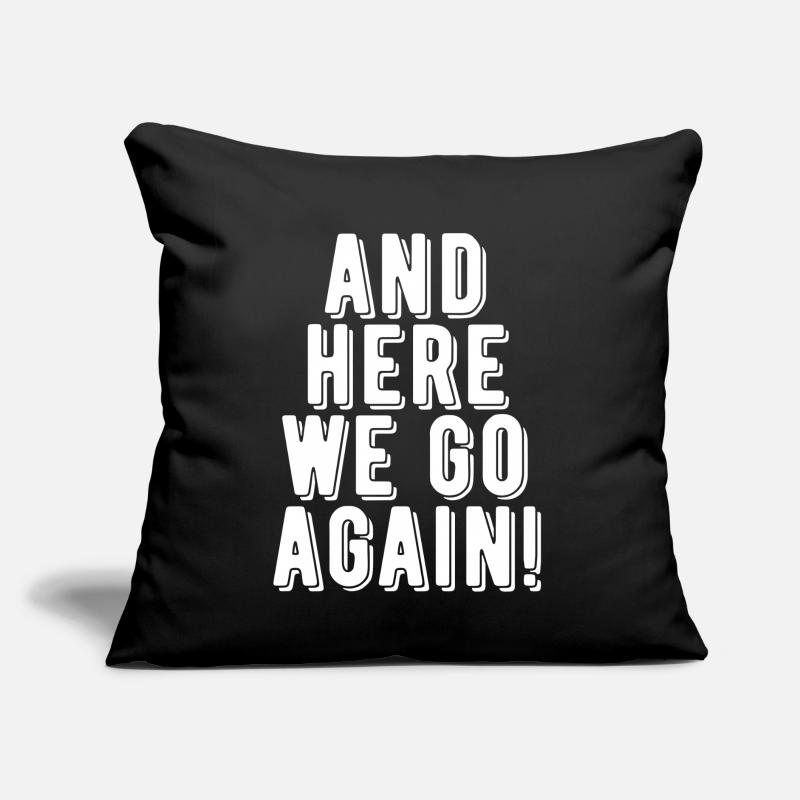 Here We Go Again! Sofa pillow with filling 45cm x 45cm