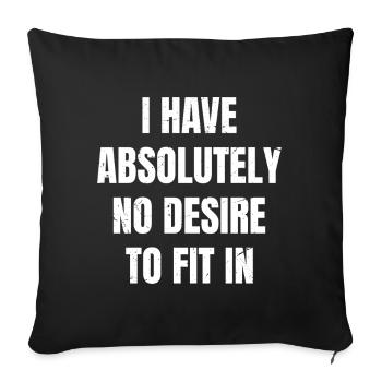 I have absolutely no desire to fit in - Sofa pillow with filling 45cm x 45cm - black - Front