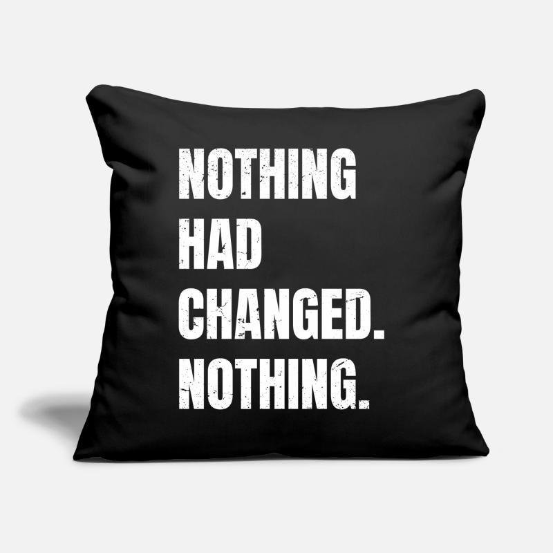 nothing had changed nothing Sofakissen mit Füllung 45 x 45 cm