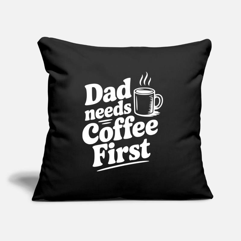 Dad Needs Coffee First Sofa pillow with filling 45cm x 45cm